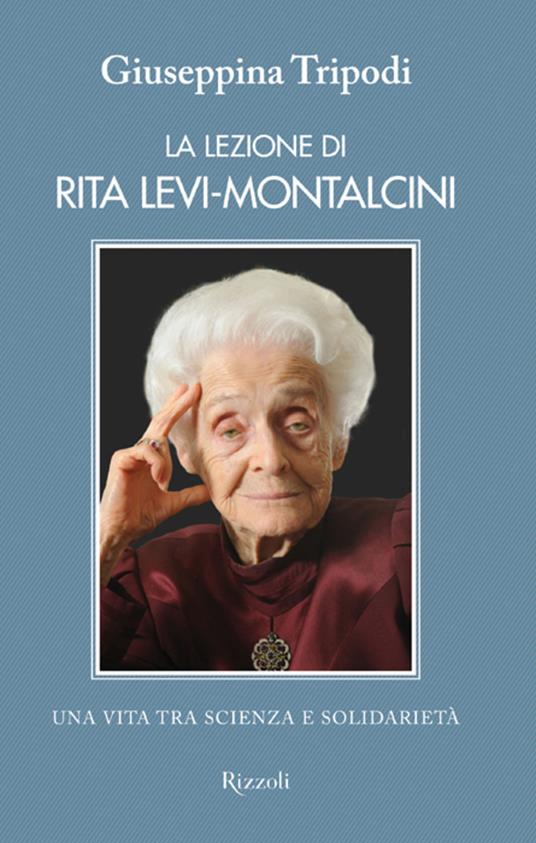 La lezione di Rita Levi-Montalcini. Una vita tra scienza e solidarietà - Giuseppina Tripodi - ebook