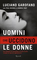 Uomini che uccidono le donne. Da Simonetta Cesaroni a Elisa Claps storie di delitti imperfetti