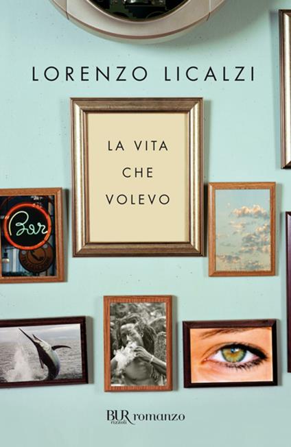 La vita che volevo - Lorenzo Licalzi - ebook