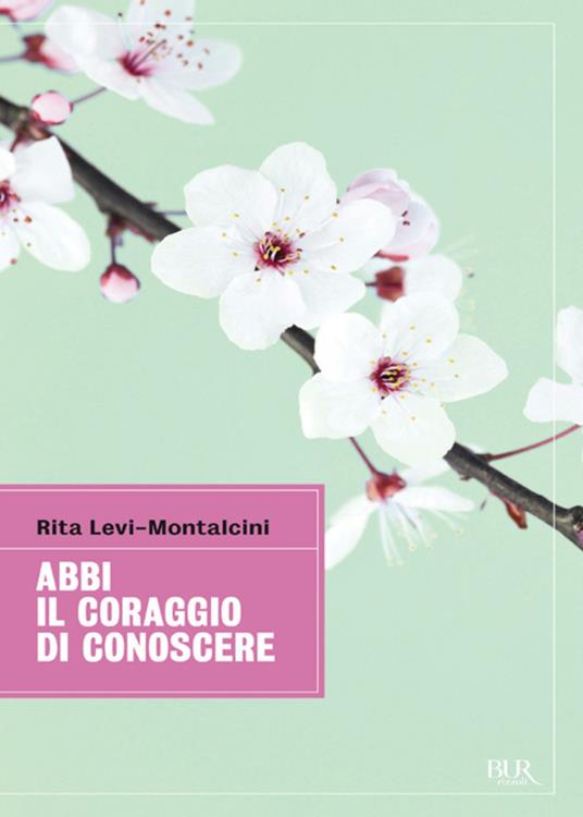 Abbi il coraggio di conoscere - Rita Levi-Montalcini - ebook