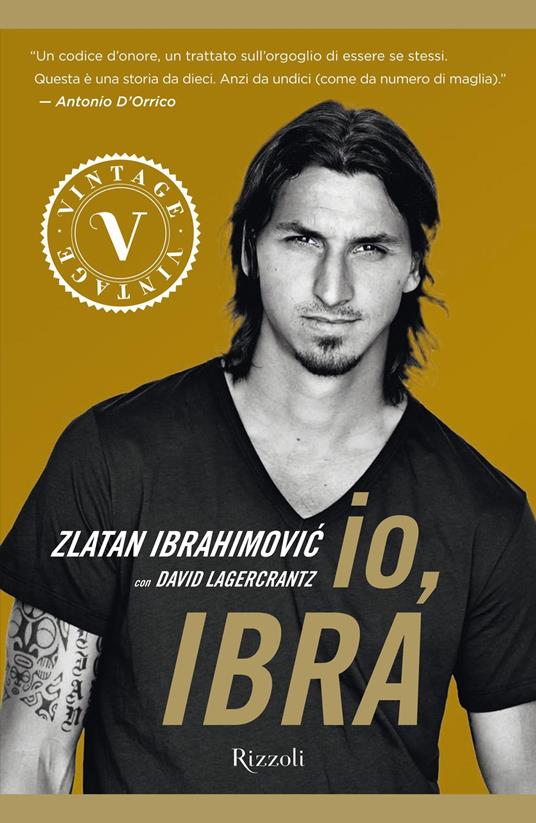Io, Ibra - Zlatan Ibrahimovic,David Lagercrantz - ebook