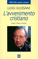 L' avvenimento cristiano. Uomo Chiesa Mondo