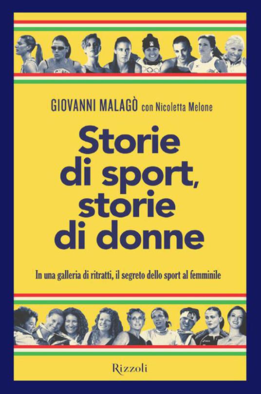 Storie di sport, storie di donne. In una galleria di ritratti, il segreto dello sport al femminile - Giovanni Malagò,Nicoletta Melone - ebook