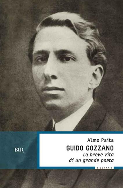 Guido Gozzano. La breve vita di un grande poeta - Almo Paita - ebook