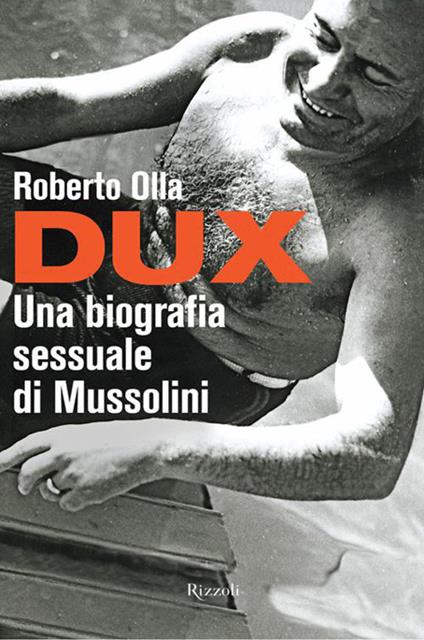 Dux. Una biografia sessuale di Mussolini - Roberto Olla - ebook