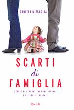 Scarti di famiglia. Storie di separazioni conflittuali e di figli calpestati