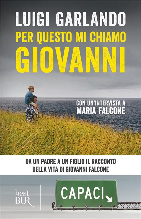 Per questo mi chiamo Giovanni. Da un padre a un figlio il racconto della vita di Giovanni Falcone - Luigi Garlando - ebook