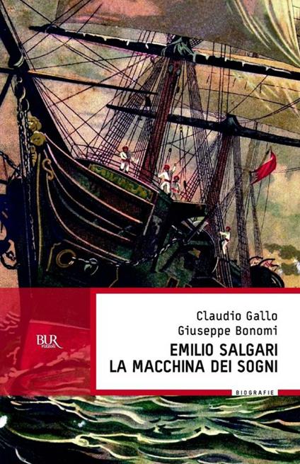 Emilio Salgari, la macchina dei sogni - Giuseppe Bonomi,Claudio Gallo - ebook