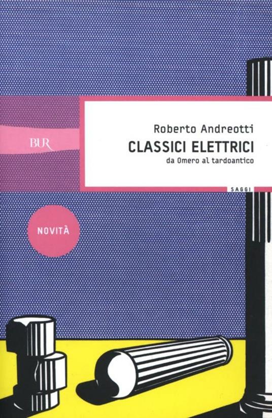 Classici elettrici. Da Omero al tardoantico - Roberto Andreotti - ebook