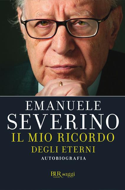 Il mio ricordo degli eterni. Autobiografia - Emanuele Severino - ebook