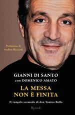 La messa non è finita. Il vangelo scomodo di don Tonino Bello