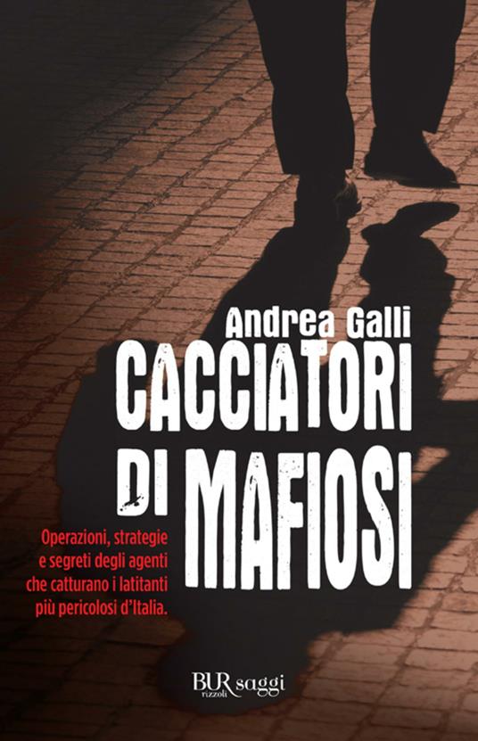 Cacciatori di mafiosi - Andrea Galli - ebook