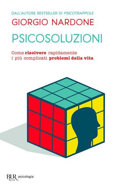 Psicosoluzioni. Come risolvere rapidamente i più complicati problemi della vita - Giorgio Nardone - ebook