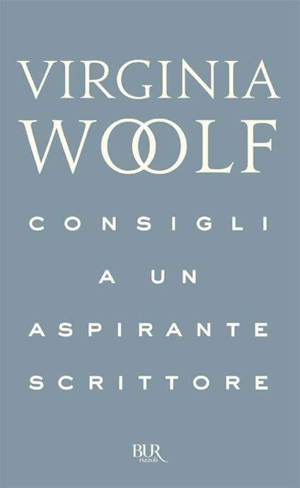 Consigli a un aspirante scrittore - Virginia Woolf,Roberto Bertinetti,Bianca Tarozzi,Giuliano Vitaloro - ebook