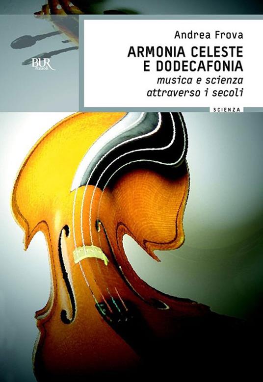 Armonia celeste e dodecafonia. Musica e scienza attraverso i secoli - Andrea Frova - ebook