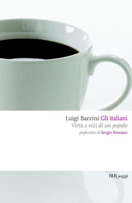 Gli italiani. Virtù e vizi di un popolo - Luigi Barzini - ebook