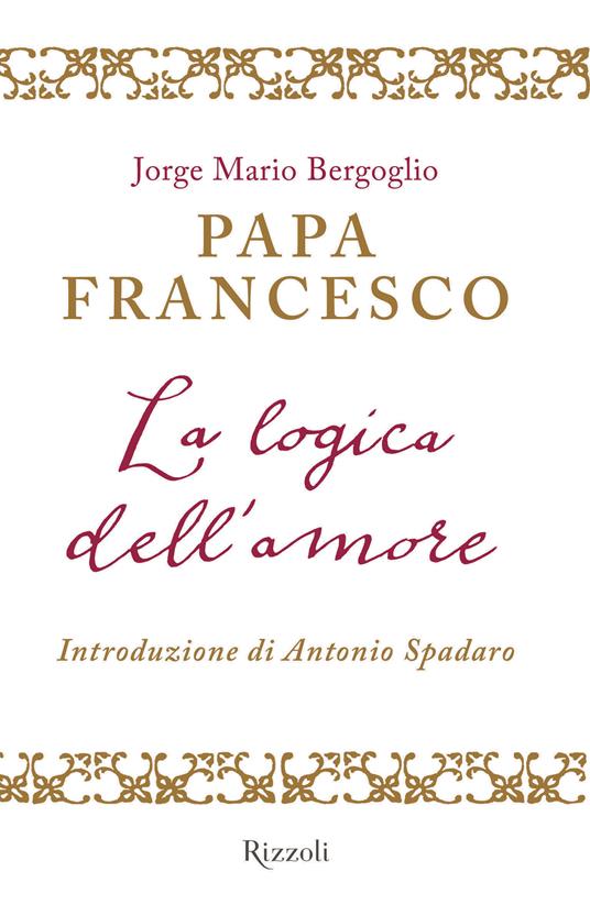 La logica dell'amore - Francesco (Jorge Mario Bergoglio),G. Romano - ebook