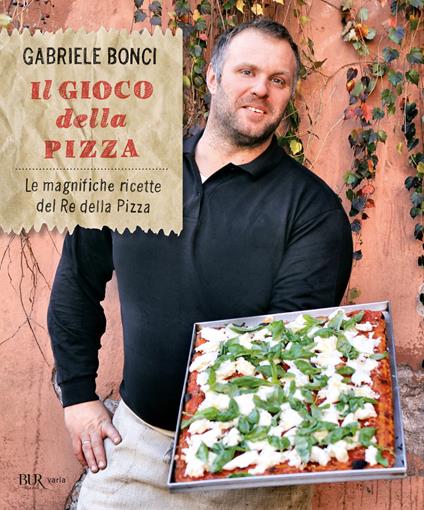 Il gioco della pizza. Le magnifiche ricette del re della pizza - Gabriele Bonci,Elisia Menduni - ebook