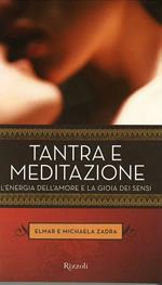 Tantra e meditazione. L'energia dell'amore e la gioia dei sensi