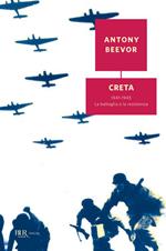 Creta. 1941-1945: la battaglia e la resistenza