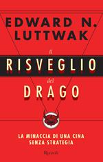 Il risveglio del drago. La minaccia di una Cina senza strategia