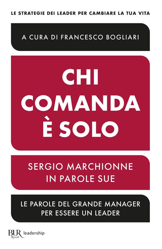 Chi comanda è solo. Sergio Marchionne in parole sue - Francesco Bogliari - ebook