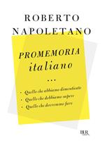 Promemoria italiano. Quello che abbiamo dimenticato, quello che dobbiamo sapere, quello che dovremmo fare