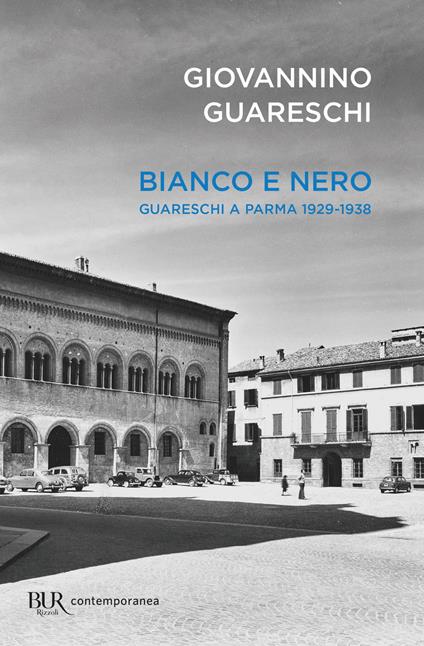 Bianco e nero. Giovannino Guareschi a Parma 1929-1938 - Giovannino Guareschi,C. Guareschi - ebook