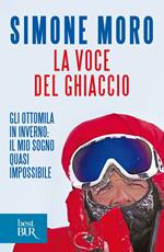 La voce del ghiaccio. Gli ottomila in inverno: il mio sogno quasi impossibile