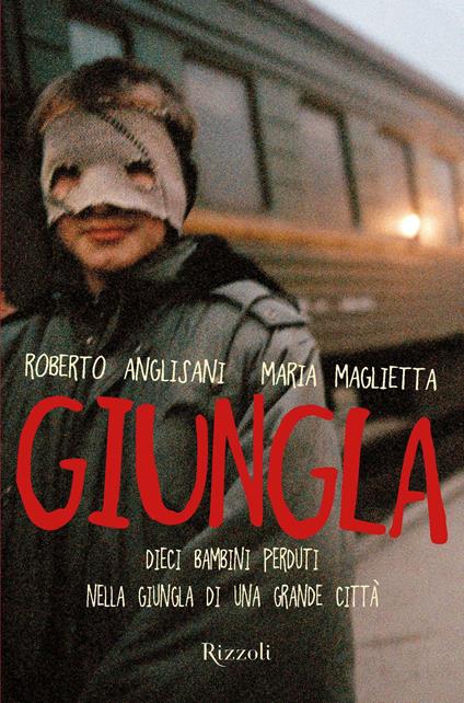 Giungla. Dieci bambini perduti nella giungla di una grande città - Roberto Anglisani,Maria Maglietta - ebook