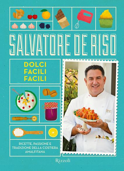 Dolci facili facili - Salvatore De Riso,Riccardo Gola - ebook