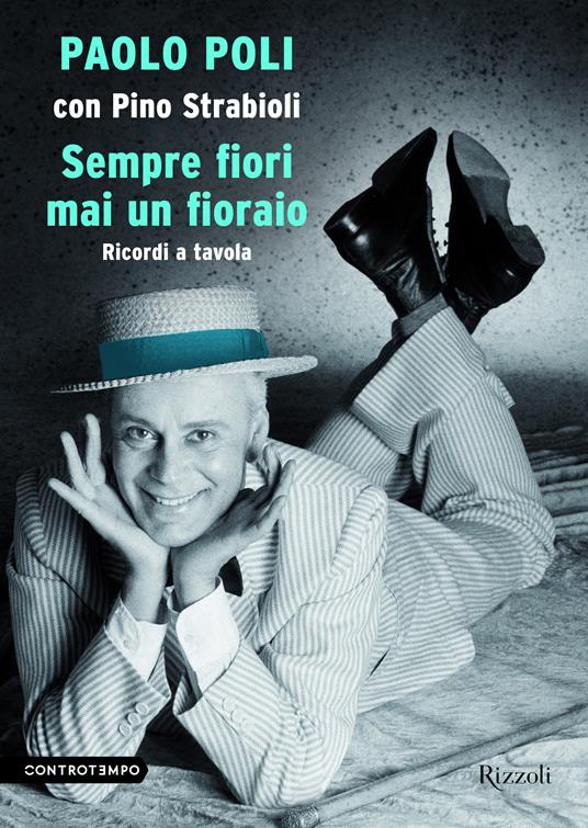 Sempre fiori mai un fioraio. Ricordi a tavola - Paolo Poli,Pino Strabioli - ebook