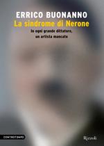 La sindrome di Nerone. In ogni grande dittatore, un artista mancato