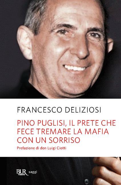Pino Puglisi, il prete che fece tremare la mafia con un sorriso - Francesco Deliziosi - ebook