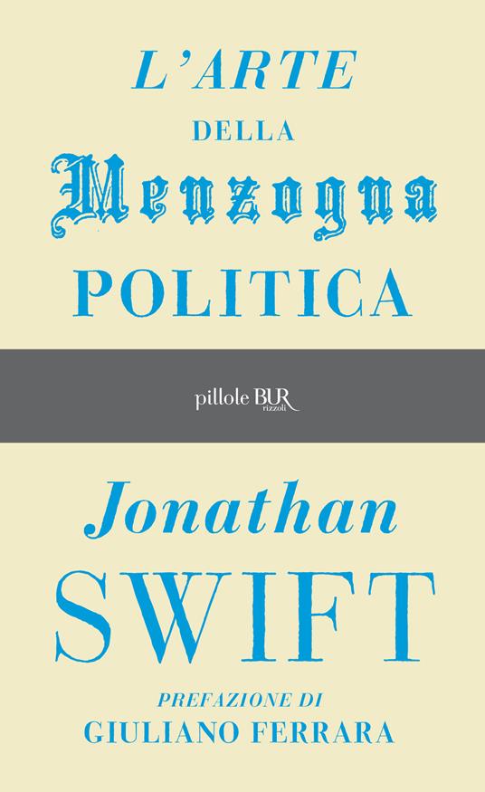 L' arte della menzogna politica e altri scritti - Jonathan Swift,B. Antonucci - ebook