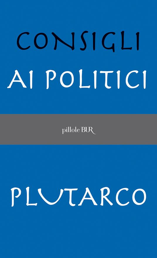 Consigli ai politici - Plutarco,G. Giardini - ebook