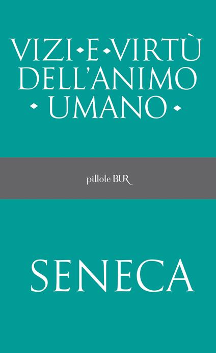 Vizi e virtù dell'animo umano - Lucio Anneo Seneca - ebook