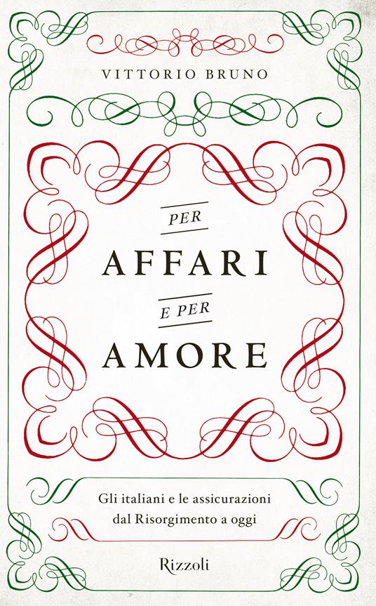 Per affari e per amore. Gli italiani e le assicurazioni dal Risorgimento a oggi - Vittorio Bruno - ebook