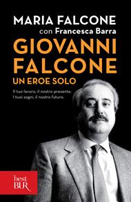 Giovanni Falcone un eroe solo. Il tuo lavoro, il nostro presente. I tuoi sogni, il nostro futuro