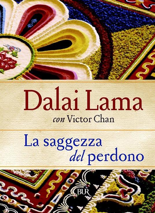 La saggezza del perdono - Victor Chan,Gyatso Tenzin (Dalai Lama),T. Pecunia Bassani,G. Pecunia - ebook