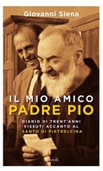 Il mio amico Padre Pio