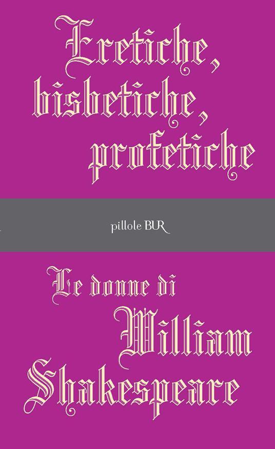 Eretiche, bisbetiche, profetiche - William Shakespeare,Gabriele Baldini - ebook