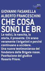 Che cosa sono le BR. Le radici, la nascita, la storia, il presente