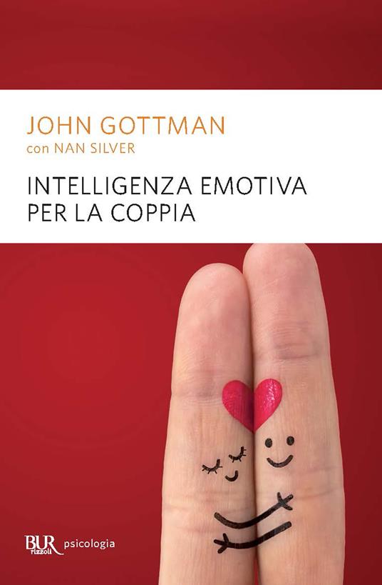 Intelligenza emotiva per la coppia - John Gottman,Nan Silver,Sergio Mancini - ebook