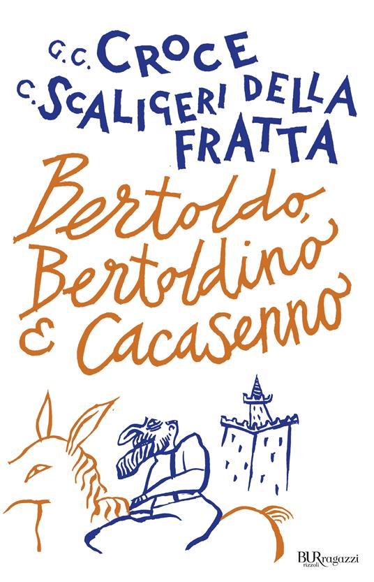 Bertoldo, Bertoldino e Cacasenno - C.G. Croce,C. Scaligeri Della Fratta - ebook