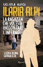 Ilaria Alpi. La ragazza che voleva raccontare l'inferno