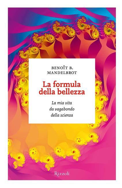 La formula della bellezza - Benoît B. Mandelbrot,Chicca Galli - ebook