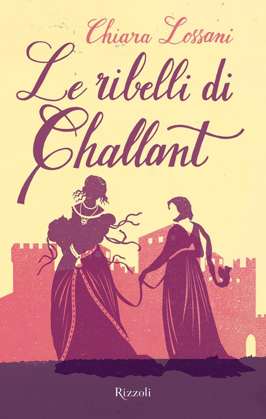 Le ribelli di Challant - Chiara Lossani - ebook