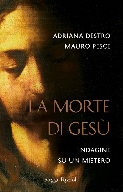 La morte di Gesù - Adriana Destro,Mauro Pesce - ebook