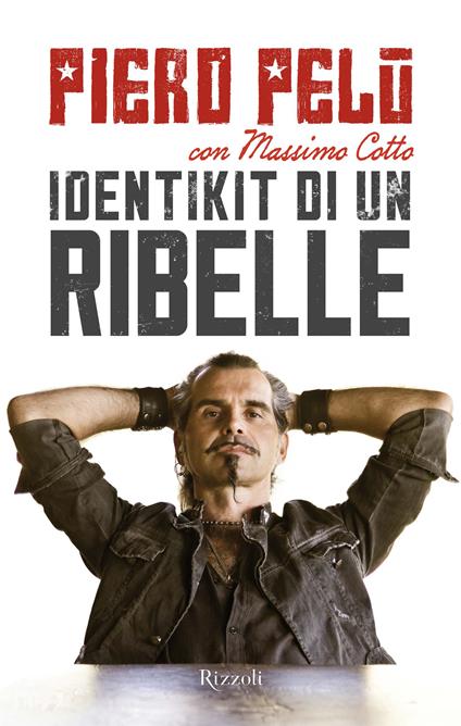 Identikit di un ribelle - Massimo Cotto,Piero Pelù - ebook